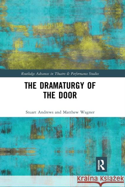 The Dramaturgy of the Door Stuart Andrews Matthew Wagner 9781032176987 Routledge - książka
