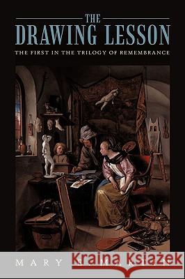 The Drawing Lesson: The First in the Trilogy of Remembrance Martin, Mary E. 9781450229364 iUniverse - książka