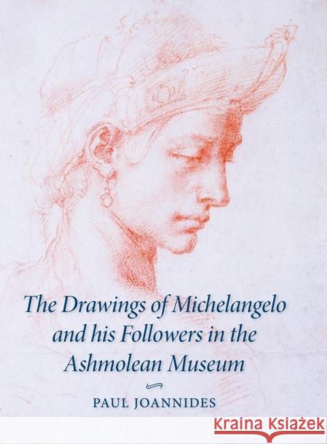 The Drawings of Michelangelo and His Followers in the Ashmolean Museum Joannides, Paul 9780521551335 Cambridge University Press - książka