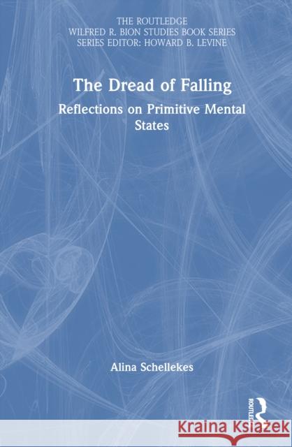 The Dread of Falling: Reflections on Primitive Mental States Alina Schellekes 9781032766584 Routledge - książka