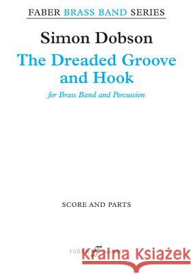 The Dreaded Groove and Hook: Score & Parts Simon Dobson 9780571570003 Faber & Faber - książka