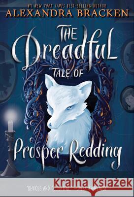 The Dreadful Tale of Prosper Redding (the Dreadful Tale of Prosper Redding, Book 1) Bracken, Alexandra 9781484790106 Disney-Hyperion - książka