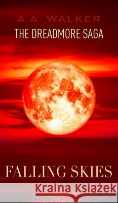 The Dreadmore Saga: Falling Skies A.A. Walker 9781800310735 New Generation Publishing - książka