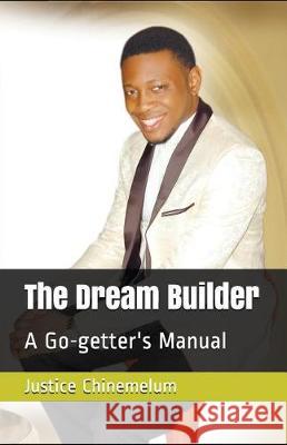 The Dream Builder: A Go-getter's Manual Justice Chinemelum 9781717840349 Independently Published - książka