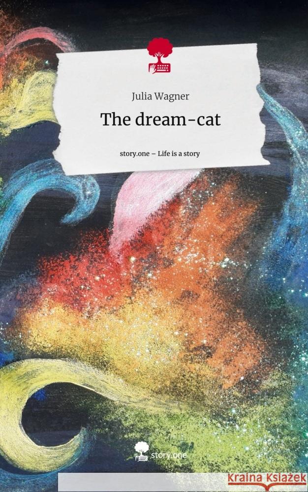 The dream-cat. Life is a Story - story.one Wagner, Julia 9783710865893 story.one publishing - książka