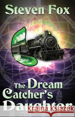 The Dream Catcher's Daughter Steven Fox 9781539465034 Createspace Independent Publishing Platform - książka