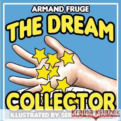 The Dream Collector Armand T. Fruge Sergio Valadez-Flores 9780692527139 Free Agent Publications - książka