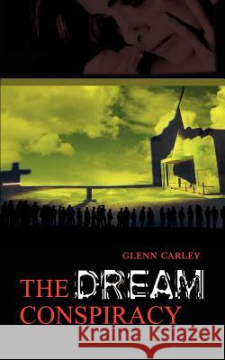 The Dream Conspiracy Glenn Carley 9781403373830 Authorhouse - książka