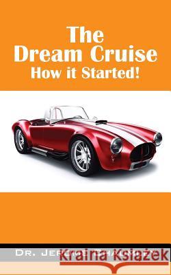 The Dream Cruise: How it Started! Chaumley, Jerome 9781478774679 Outskirts Press - książka