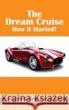 The Dream Cruise: How it Started! Chaumley, Jerome 9781478774679 Outskirts Press