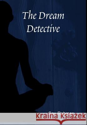 The Dream Detective Sax Rohmer 9781304999078 Lulu.com - książka
