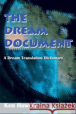 The Dream Document: A Dream Translation Dictionary Howell, Ken 9780595098286 Writers Club Press - książka