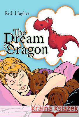 The Dream Dragon Rick Hughes 9781466933620 Trafford Publishing - książka