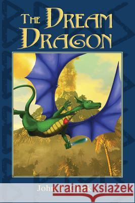 The Dream Dragon John T. Clark 9781494392963 Createspace - książka