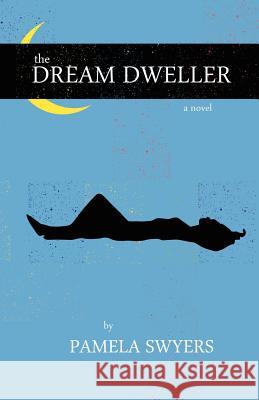 The Dream Dweller Pamela Swyers 9780984311392 Swyers Publishing - książka