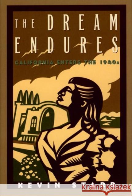 The Dream Endures: California Enters the 1940s Starr, Kevin 9780195100792 Oxford University Press - książka
