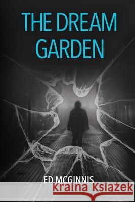 The Dream Garden Ed McGinnis 9781985791435 Createspace Independent Publishing Platform - książka