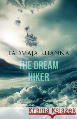 The Dream Hiker Padmaja Khanna 9781499141320 Createspace - książka