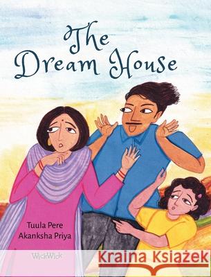 The Dream House Tuula Pere Akanksha Priya 9789528200857 Wickwick Ltd - książka