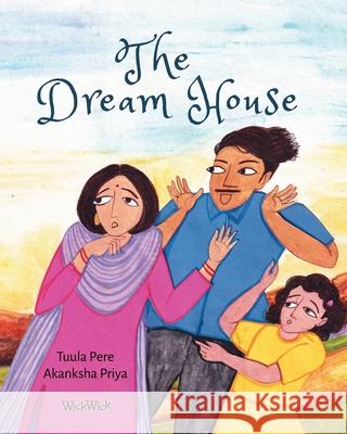 The Dream House Tuula Pere Akanksha Priya 9789528200864 Wickwick Ltd - książka