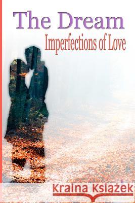 The Dream: Imperfections of Love Jg-Thepresent                            Tony Le 9781452874975 Createspace - książka