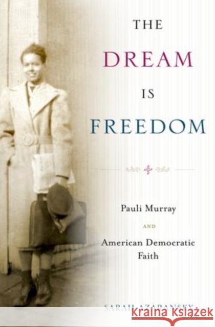 The Dream Is Freedom Azaransky, Sarah 9780199744817 Oxford University Press, USA - książka