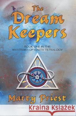 The Dream Keepers: (Mysteries Of Earth Tetralogy) (Book 1) Young Adult Fantasy Paranormal Romance Priest, Marty 9781723875311 Independently Published - książka