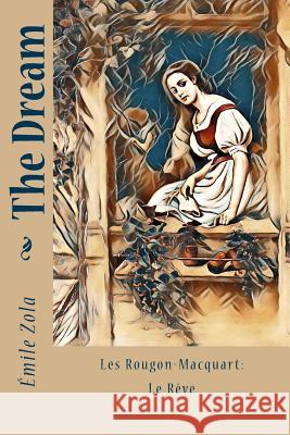 The Dream: Les Rougon-Macquart: Le Rêve Zola, Emile 9781981274956 Createspace Independent Publishing Platform - książka