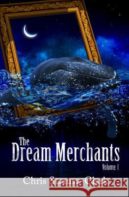 The Dream Merchants - Volume One Chris Strausz-Clark 9781495206993 Createspace - książka