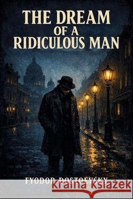 The Dream of a Ridiculous Man S. R. Travers Fyodor M. Dostoevsky 9781918509359 Lost Book Project - książka