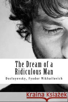 The Dream of a Ridiculous Man Dostoyevsky Fyodo Constance Garnett 9781981283071 Createspace Independent Publishing Platform - książka