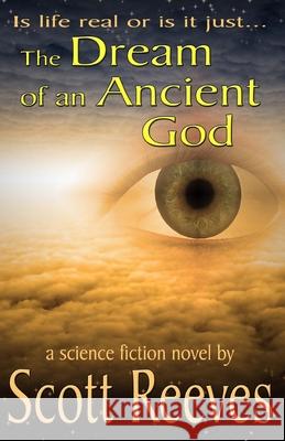 The Dream of an Ancient God Scott Reeves 9781469982649 Createspace - książka