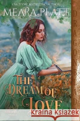 The Dream of Love Meara Platt 9781958098622 Dragonblade Publishing, Inc. - książka