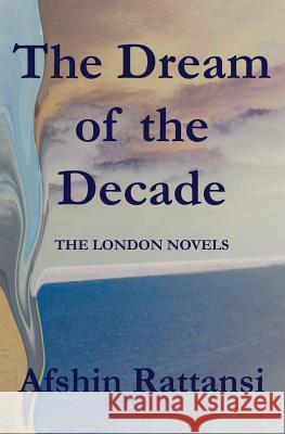 The Dream of the Decade: A Quartet Rattansi, Afshin 9781419616860 BookSurge - książka