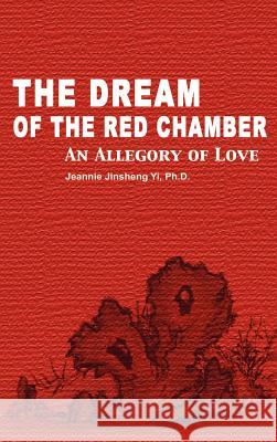 The Dream of the Red Chamber: An Allegory of Love Jeannie Jinsheng Yi 9780966542172 Homa & Sekey Books - książka