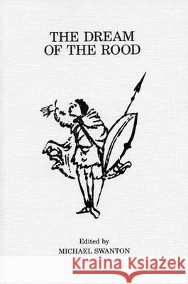 The Dream of the Rood Michael Swanton 9780859895033 University of Exeter Press - książka