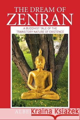 The Dream of Zenran: A Buddhist Tale of the Transitory Nature of Existence Albert Shansky 9781514404720 Xlibris Corporation - książka