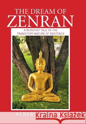 The Dream of Zenran: A Buddhist Tale of the Transitory Nature of Existence Albert Shansky 9781514404737 Xlibris Corporation - książka