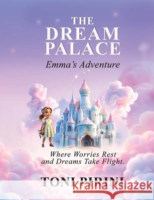 The Dream Palace: Emma's Adventure Tayyaba Bano Toni Pirini 9781067102432 Toni Pirini - książka