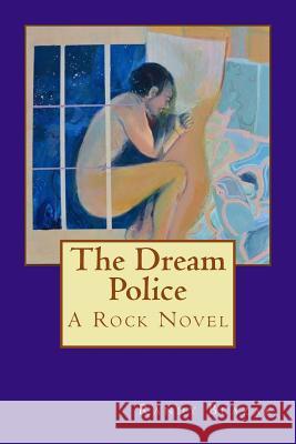 The Dream Police: A Rock Novel Randy Blazak 9781536835489 Createspace Independent Publishing Platform - książka