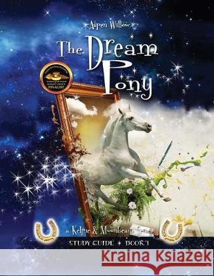 The Dream Pony- Study Guide Aspen Willow 9781975720827 Createspace Independent Publishing Platform - książka