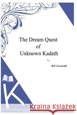 The Dream Quest Of Unknown Kadath Lovecraft, H. P. 9781494768966 Createspace - książka