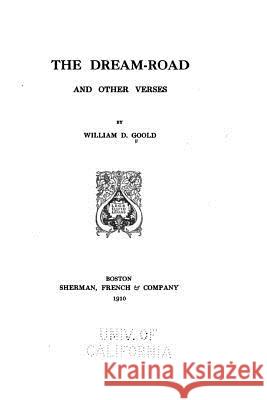 The Dream-road, and Other Verses Goold, William Dwight 9781530882700 Createspace Independent Publishing Platform - książka