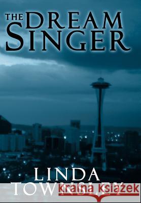 The Dream Singer Linda Townsley 9781449740474 WestBow Press - książka