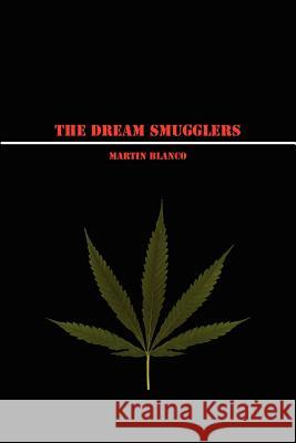 The Dream Smugglers Martin Blanco 9781434319012 Authorhouse - książka