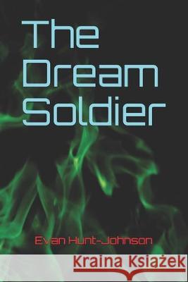The Dream Soldier Evan Hunt-Johnson 9781687520944 Independently Published - książka
