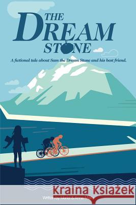 The Dream Stone: A Fictional Tale about Sam the Dream Stone and His Best Friend. Anna-Marie McLachlan Meriel P Meriel P 9781999954307 Tds Spirit - książka