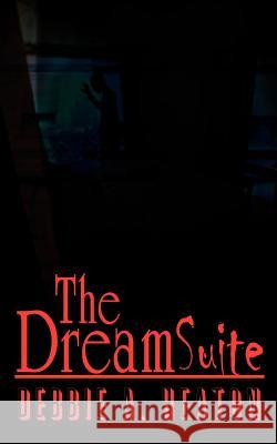 The Dream Suite Debbie A. Heaton 9781403301468 Authorhouse - książka