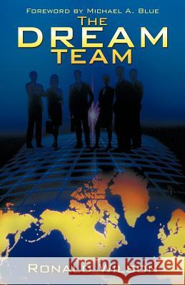 The Dream Team Ronald Wilson 9781449762735 WestBow Press - książka