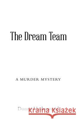 The Dream Team: A Mystery Novel Donna Underwood 9781458222817 Abbott Press - książka